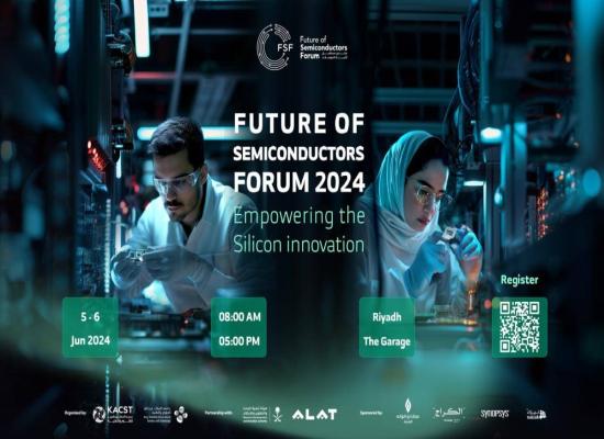  Future of Semiconductors Forum 2024: Charting the Course Of Electronic Chip Manufacturing and Design in Saudi Arabia 