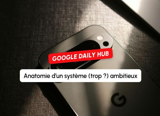 Google Daily Hub : anatomie d’un système (trop ?) ambitieux qui révèle le futur de la recherche